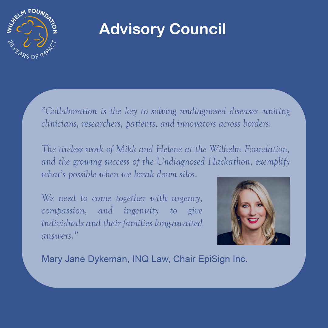 Graphic with a blue background titled “Advisory Council,” featuring the Wilhelm Foundation “25 Years of Impact” logo in the top left. A rounded light-blue text box contains a quote emphasizing collaboration as the key to solving undiagnosed diseases by uniting clinicians, researchers, patients, and innovators across borders, and highlighting the impact of Wilhelm Foundation and the Undiagnosed Hackathon. The quote is attributed to Mary Jane Dykeman, INQ Law, Chair of EpiSign Inc. On the right side is a professional portrait of Mary Jane Dykeman with shoulder-length blonde hair, wearing a dark top and smiling at the camera.