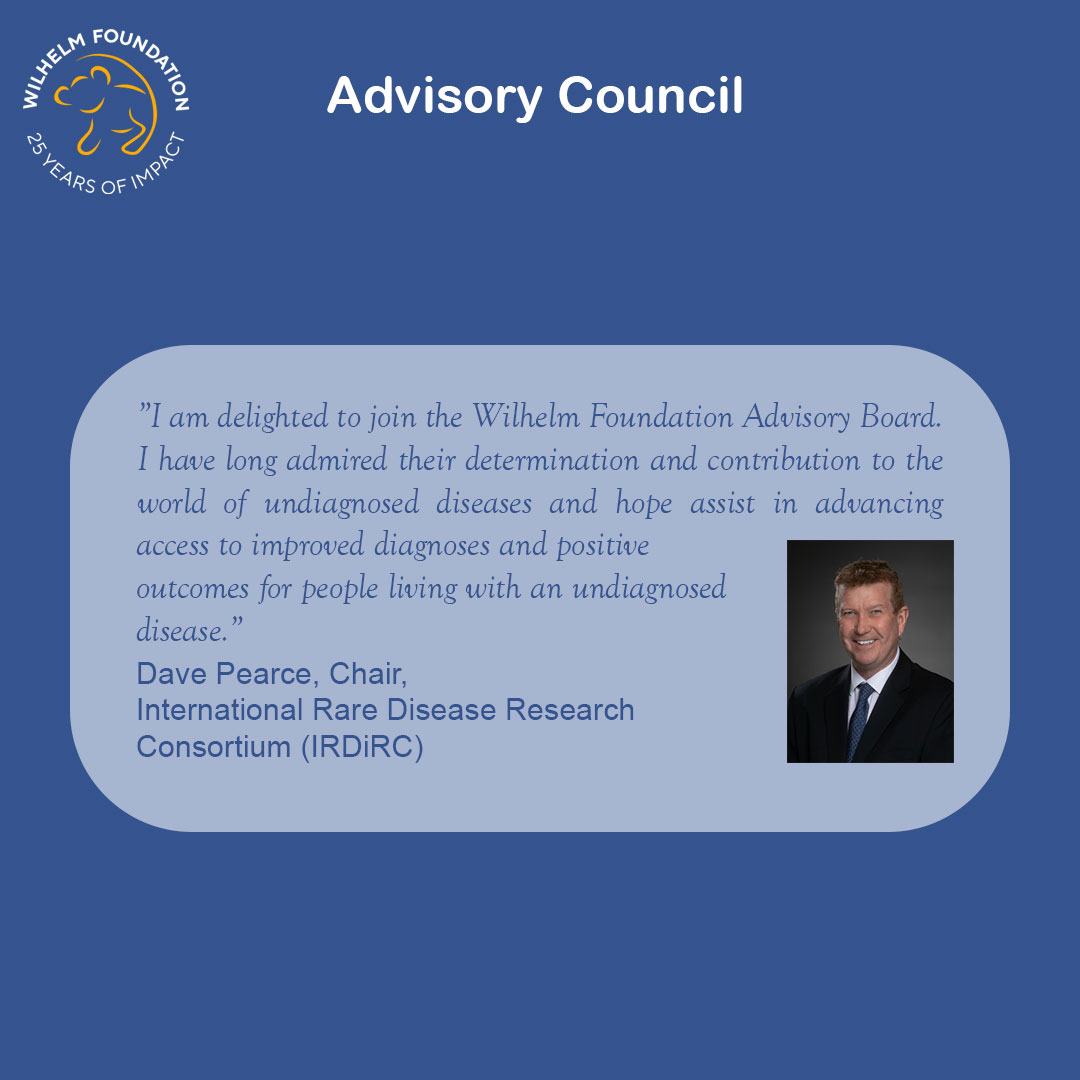 Graphic with a blue background titled “Advisory Council,” featuring the Wilhelm Foundation 25 Years of Impact logo in the top left. A rounded light-blue text box contains a quote expressing commitment to advancing access to improved diagnoses and positive outcomes for people living with undiagnosed diseases. The quote is attributed to Dave Pearce, Chair of the International Rare Diseases Research Consortium (IRDiRC). On the right side is a professional portrait of Dave Pearce wearing a dark suit, white shirt, and tie, smiling at the camera.